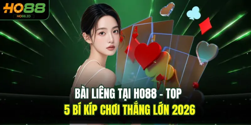 Bài Liêng Tại HO88 - Top 5 Bí Kíp Chơi Thắng Lớn 2026