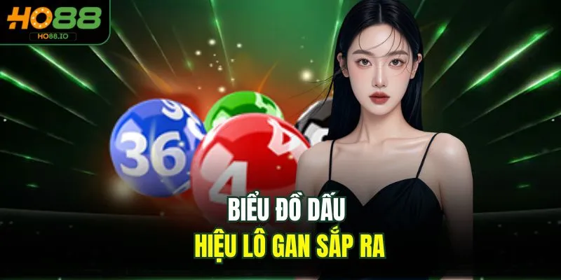 Dấu Hiệu Lô Gan Sắp Ra - Bí Kíp Soi Chuẩn 100% Tại HO88 
