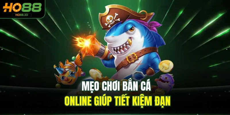 Mẹo Chơi Bắn Cá Online - Top 1 Bí Kíp Cho Game Thủ HO88 Mẹo Chơi Bắn Cá Online - Top 1 Bí Kíp Cho Game Thủ HO88