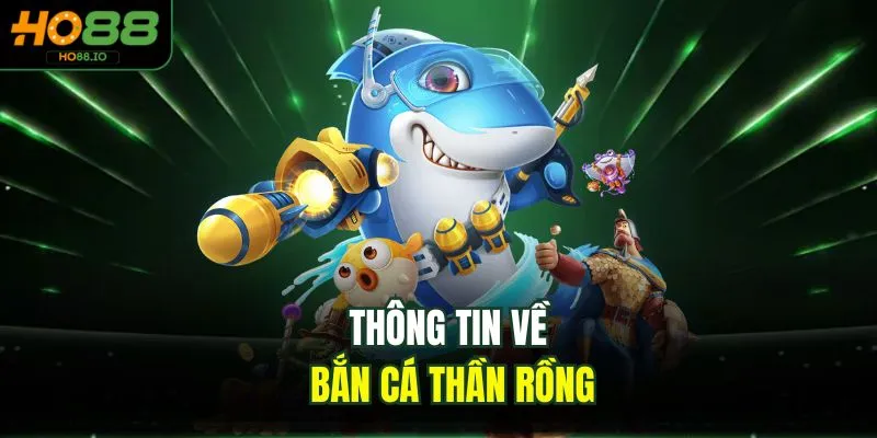 Bắn Cá Thần Rồng Tại HO88 Trải Nghiệm Đỉnh Cao 2026 Bắn Cá Thần Rồng Tại HO88 Trải Nghiệm Đỉnh Cao 2026