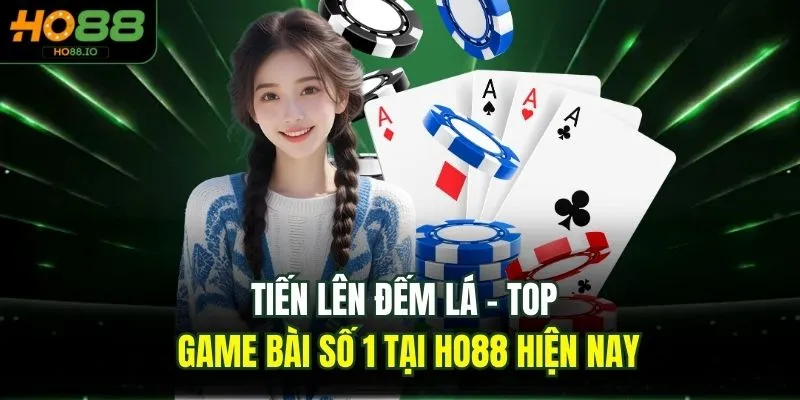 Tiến Lên Đếm Lá - Top Game Bài Số 1 Tại HO88 Hiện Nay Tiến Lên Đếm Lá - Top Game Bài Số 1 Tại HO88 Hiện Nay