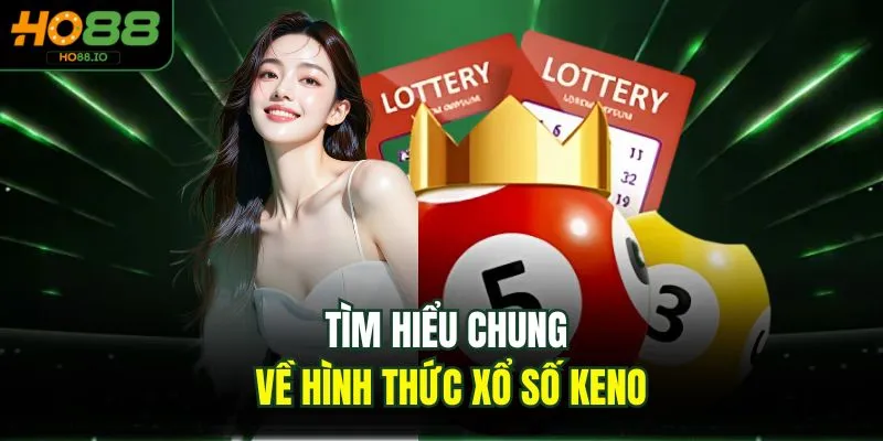 Xổ Số Keno - Bí Kíp Đặt Cược Thắng 100% Mỗi Ngày Tại HO88 Xổ Số Keno - Bí Kíp Đặt Cược Thắng 100% Mỗi Ngày Tại HO88